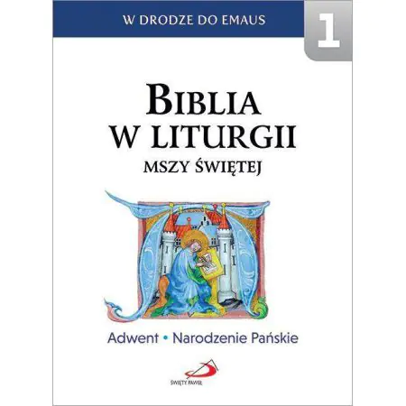 Biblia w Liturgii Mszy Świętej Tom 1 Advent Narodzenie pańskie