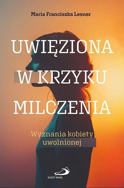 Książka - Uwięziona w krzyku milczenia. Wyznania kobiety uwolnionej