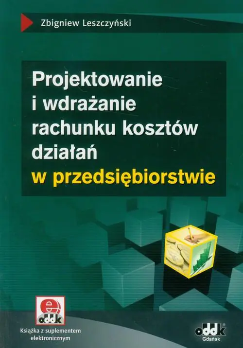 Książka - PROJEKTOWANIE I WDRAŻANIE RACHUNKU KOSZTÓW DZIAŁAŃ W PRZEDSIĘBIORSTWIE