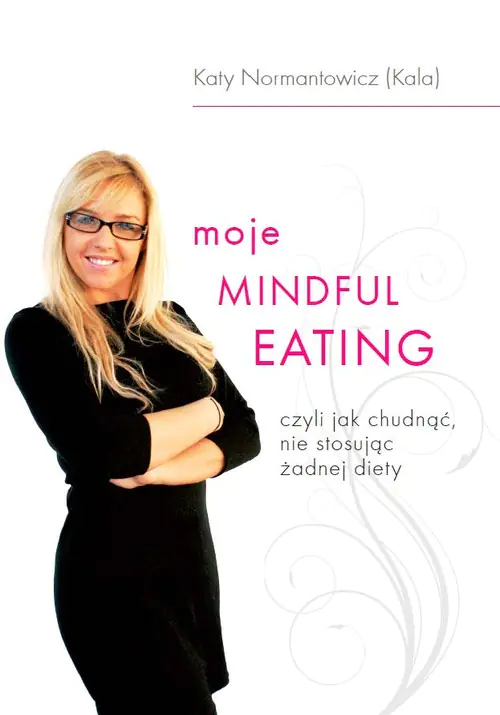 Książka - Moje Mindful Eating czyli jak chudnąć nie stosując żadnej diety
