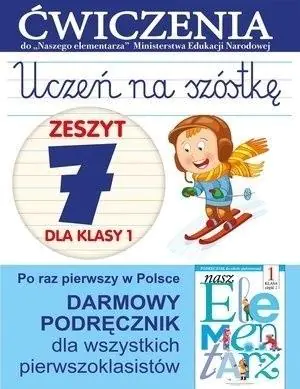 Książka - Uczeń na szóstkę. Zeszyt 7 dla klasy 1. Ćwiczenia do do Naszego Elementarza