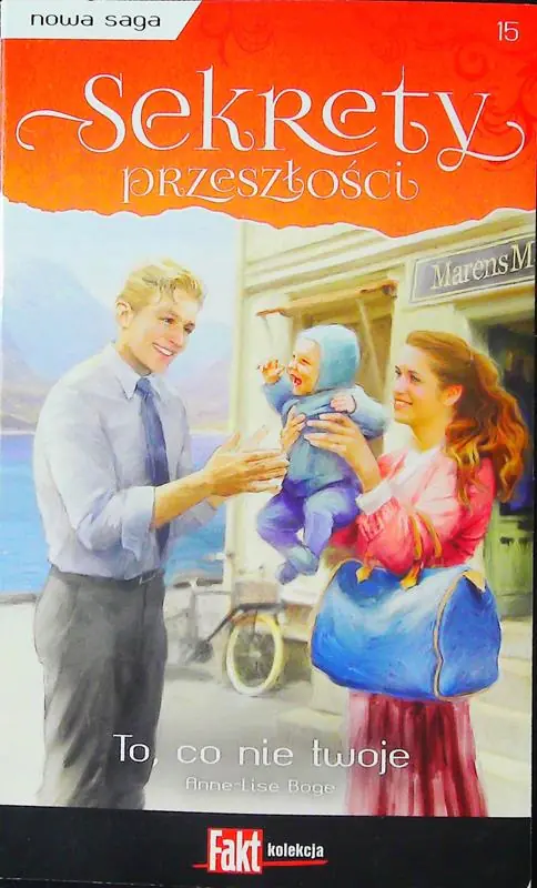 Książka - SEKRETY PRZESZŁOŚĆI TOM 15 TO, CO NIE TWOJE