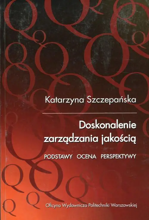 Książka - DOSKONALENIE ZARZĄDZANIA JAKOŚCIĄ PODSTAWY OCENA PERSPEKTYWY