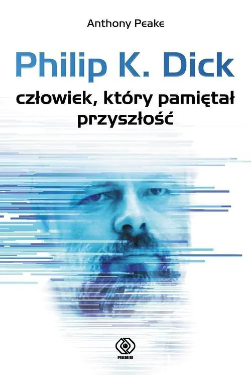 Książka - Philip K. Dick - człowiek, który pamiętał przyszłość