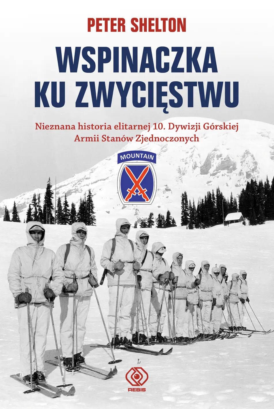 Książka - Wspinaczka ku zwycięstwu. Nieznana historia elitarnej 10. Dywizji Górskiej Armii Stanów Zjednoczonych