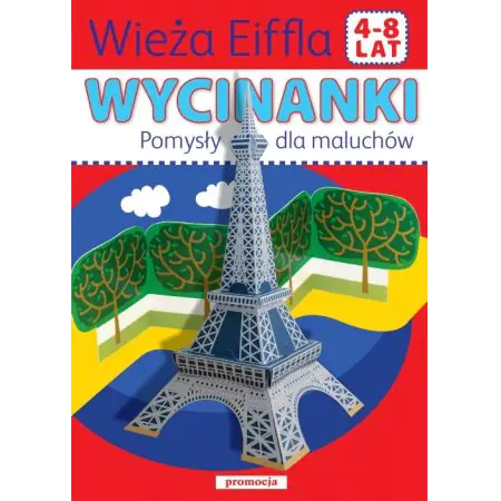 Wieża Eiffla. Wycinanki. Pomysły dla maluchów