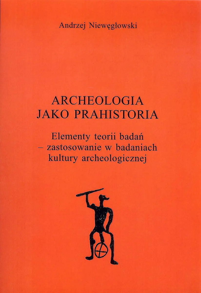 Książka - Archeologia jako prahistoria