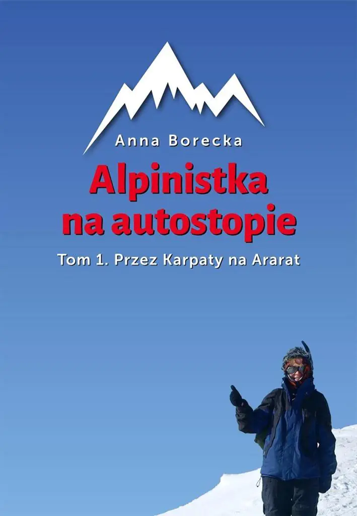 Książka - Przez Karpaty na Ararat. Alpinistka na autostopie. Tom 1