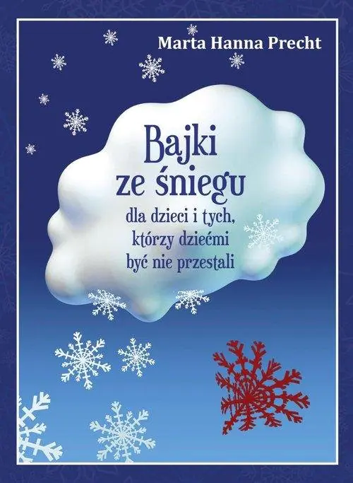 Książka - Bajki ze śniegu dla dzieci i dla tych, którzy dziećmi być nie przestali