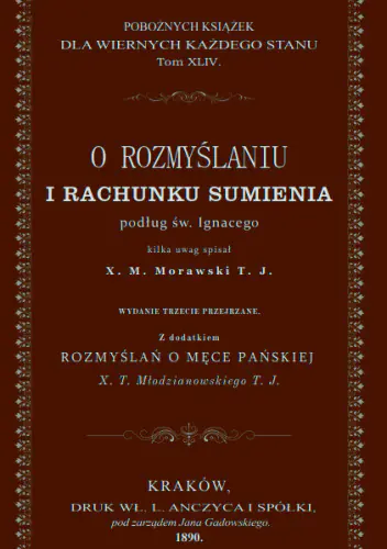 Książka - O rozmyślaniu i rachunku sumienia podług św. Ignacego kilka uwag spisał X. M. Morawski T.J. (Faksymile)