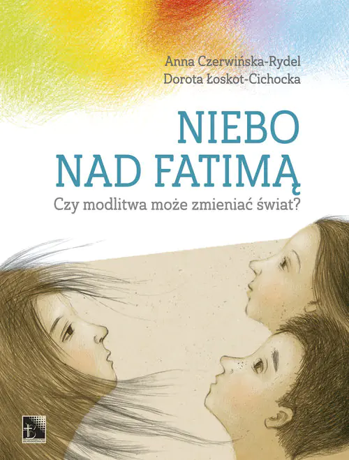 Książka - Niebo nad Fatimą. Czy modlitwa może zmieniać świat?