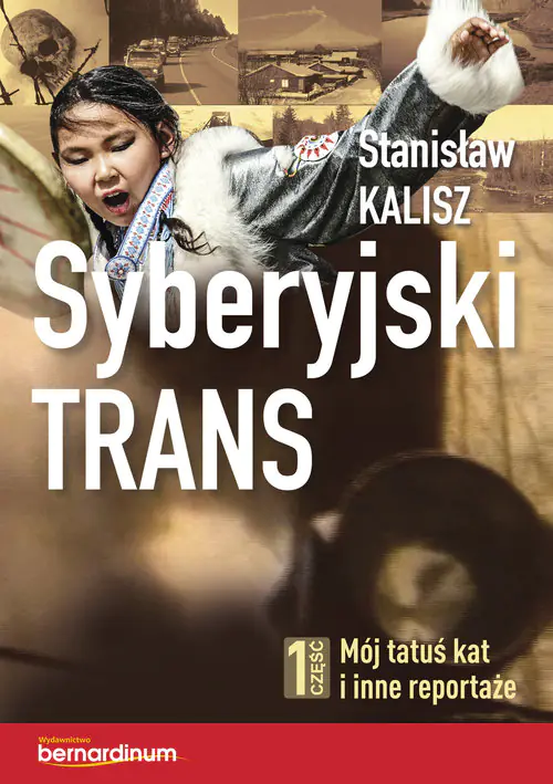 Książka - Mój tatuś kat i inne reportaże. Część 1. Syberyjski trans