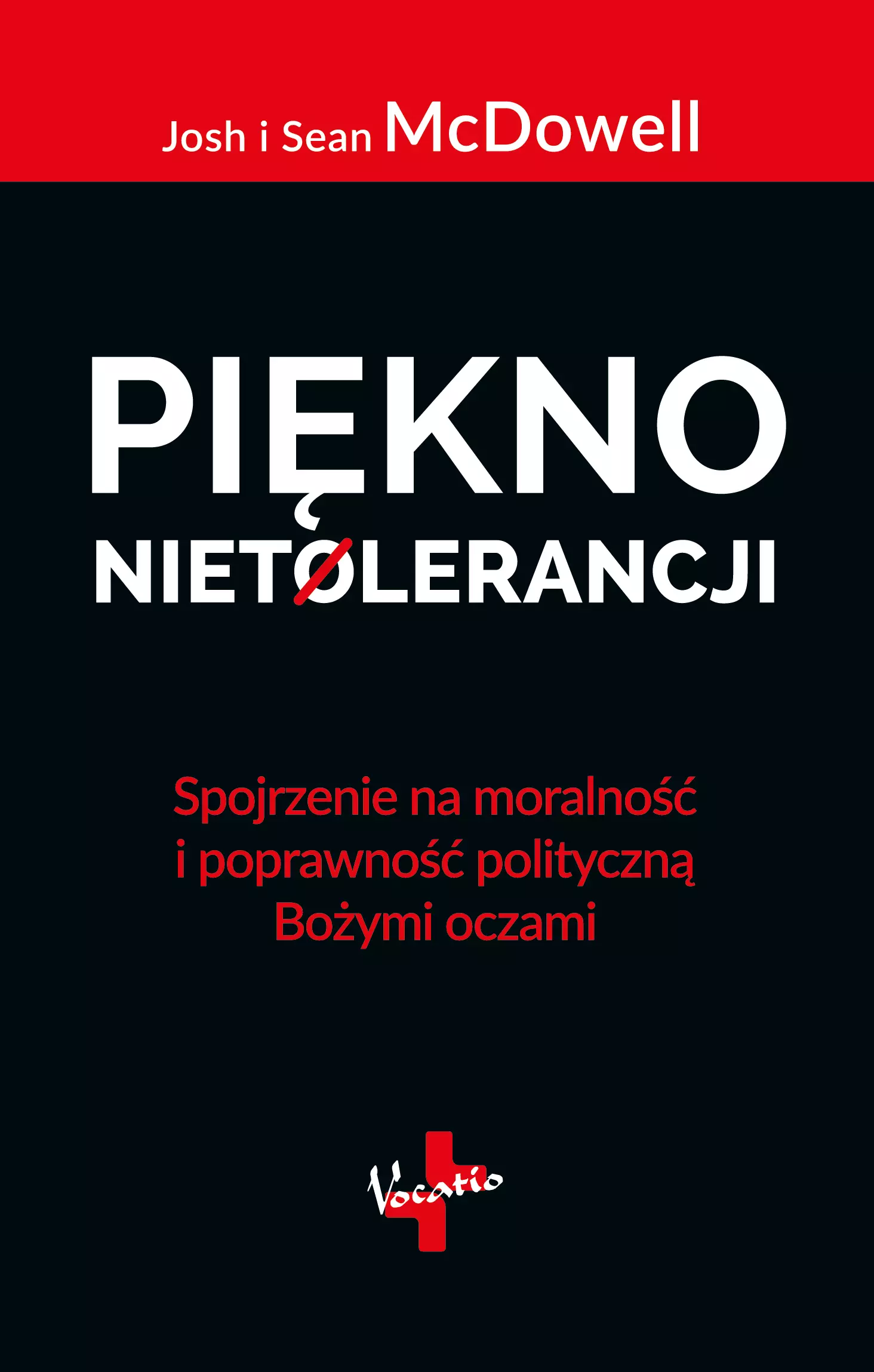Książka - Piękno nietolerancji. Spojrzenie na moralność i poprawność polityczną Bożymi oczami