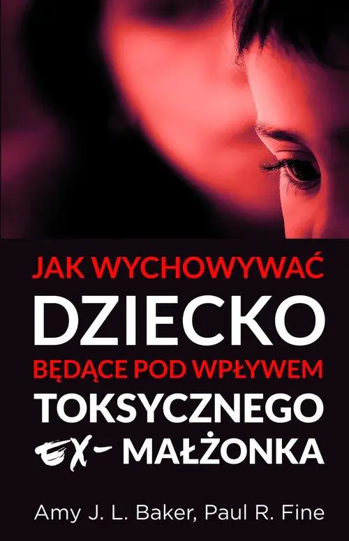 Książka - Jak wychowywać dziecko będące pod wpływem toksycznego ex-małżonka