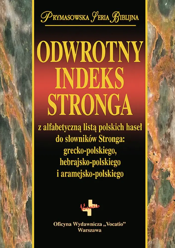 Książka - Odwrotny indeks Stronga z alfabetyczną listą polskich haseł do słowników Stronga: grecko-polskiego, hebrajsko-polskiego i aramejsko-polskiego