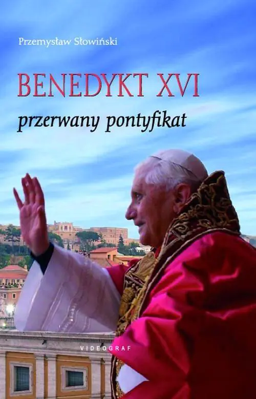 Książka - Benedykt XVI. Przerwany pontyfikat