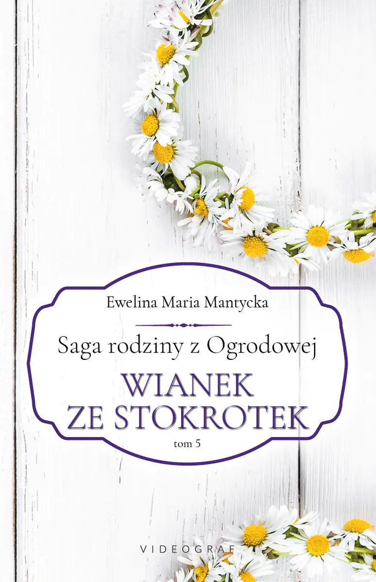 Książka - Wianek ze stokrotek. Saga rodziny z Ogrodowej. Tom 5