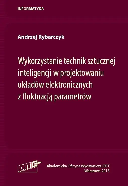 Książka - Wykorzystanie technik sztucznej inteligencji w projektowaniu układów elektronicznych z fluktuacją parametrów