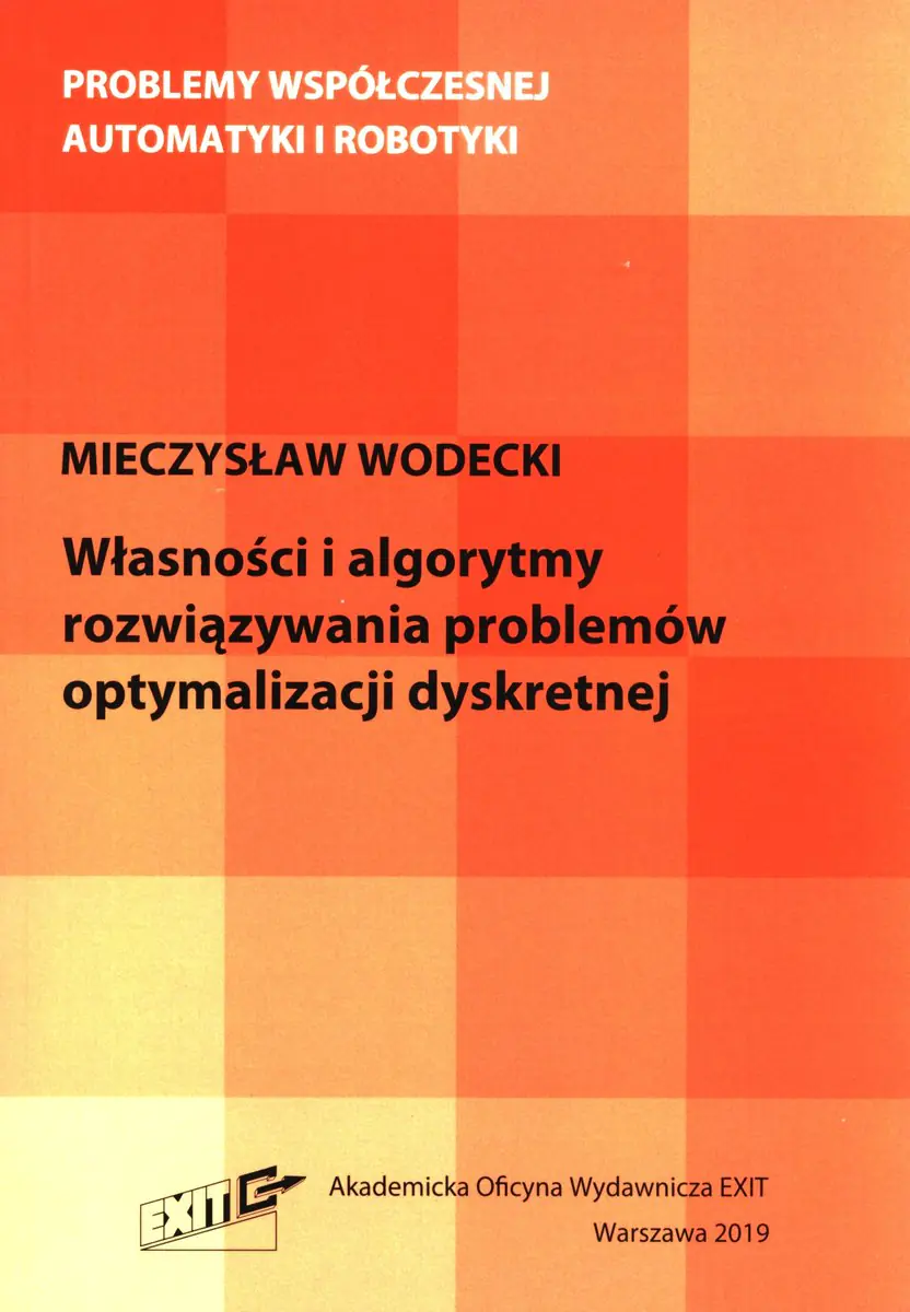 Książka - Własności i algorytmy rozwiązywania problemów optymalizacji dyskretnej