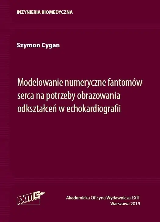 Książka - Modelowanie numeryczne fantomów serca na potrzeby obrazowania odkształceń w echokardiografii