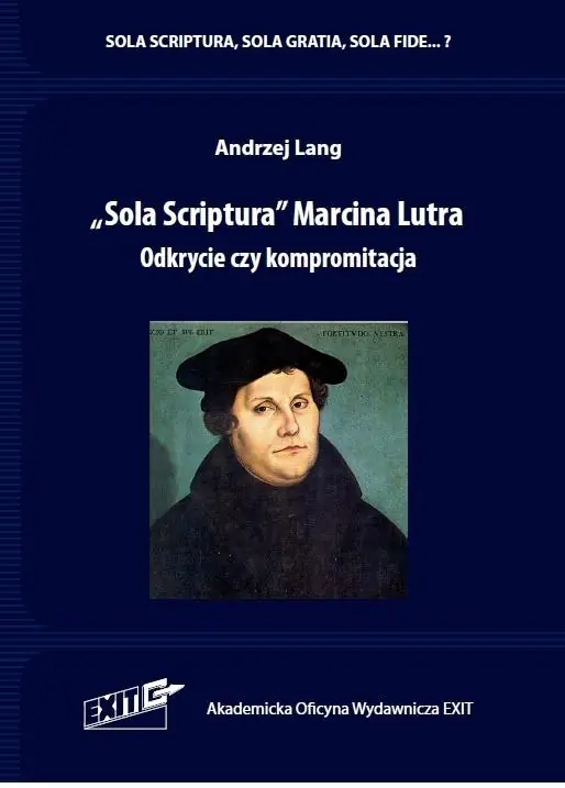 Książka - Sola Scriptura Marcina Lutra. Odkrycie czy kompromitacja