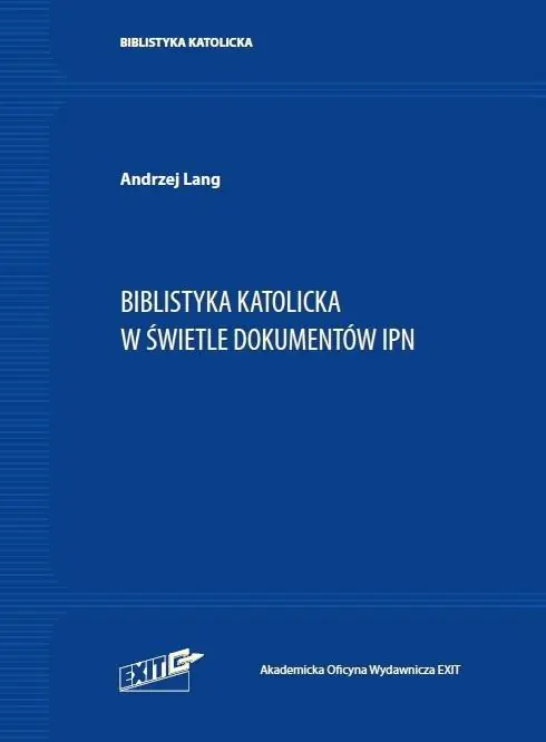 Książka - Biblistyka Katolicka w świetle dokumentów IPN