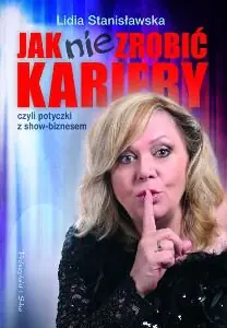 Książka - Jak nie zrobic kariery czyli potyczki z show-biznesem