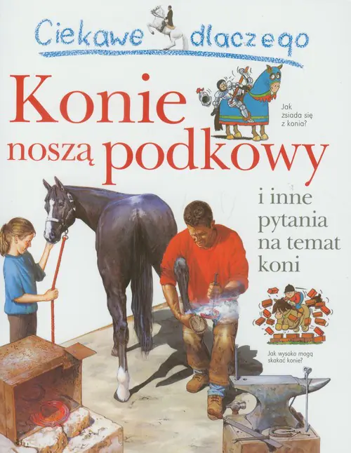Książka - Ciekawe dlaczego konie noszą podkowy