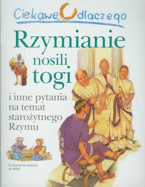Książka - Ciekawe dlaczego Rzymianie nosili togi