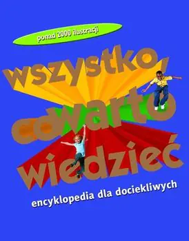 Książka - Wszystko co warto wiedzieć Encyklopedia dla dociekliwych