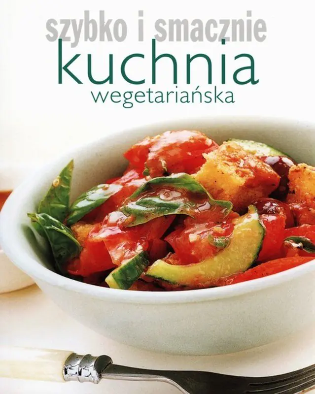 Książka - Kuchnia wegetariańska. Szybko i smacznie