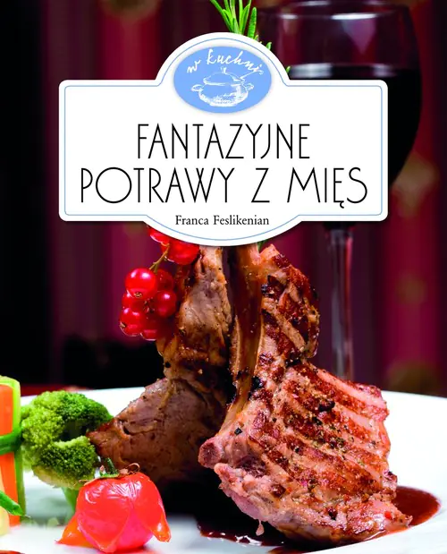 Książka - W kuchni. Fantazyjne potrawy z mięs