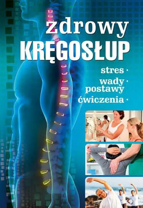 Książka - Zdrowy kręgosłup. Stres. Wady postawy. Ćwiczenia