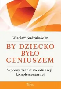 Książka - By dziecko było geniuszem