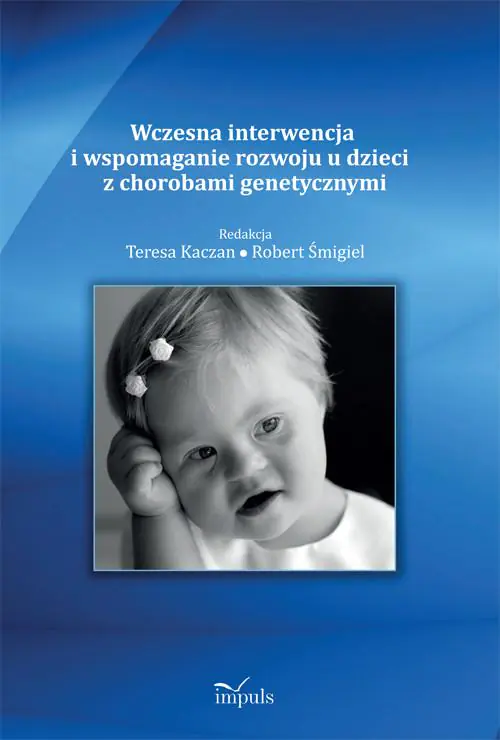 Książka - Wczesna interwencja i wspomaganie rozwoju u dzieci z chorobami genetycznymi