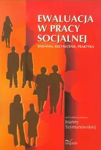 Książka - Ewaluacja w pracy socjalnej. Badania, kształcenie, praktyka