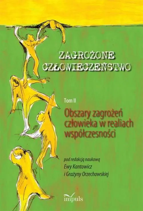 Książka - Zagrożone człowieczeństwo. Tom 2. Obszary zagrożeń człowieka w realiach współczesności