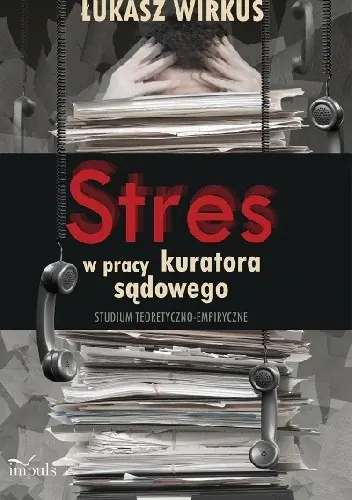 Książka - Stres w pracy kuratora sądowego - Łukasz Wirkus 