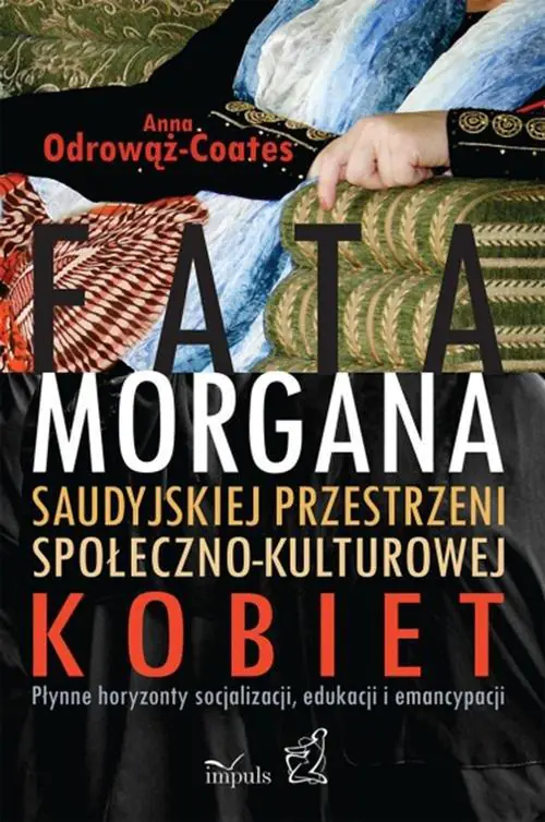 Książka - Fatamorgana saudyjskiej przestrzeni społeczno-kulturowej kobiet