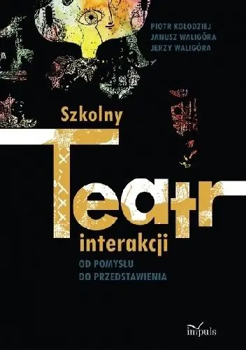 Książka - Szkolny teatr interakcji. Od pomysłu do...