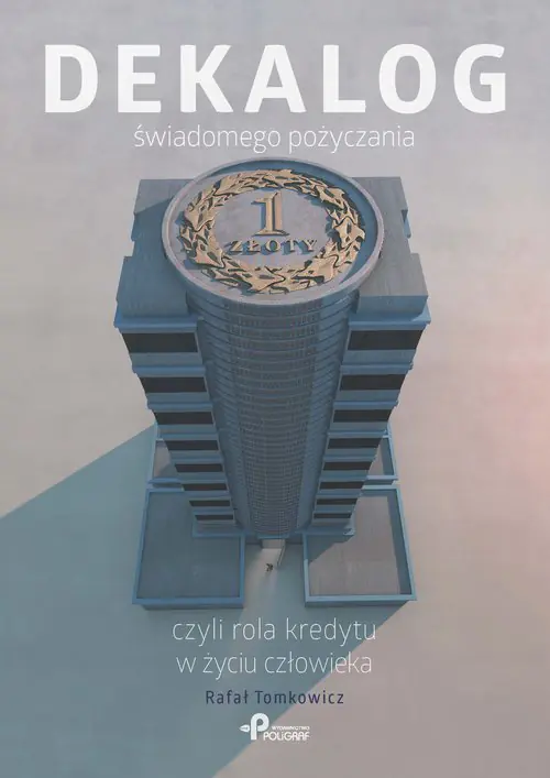 Książka - Dekalog świadomego pożyczania, czyli rola kredytu w życiu człowieka