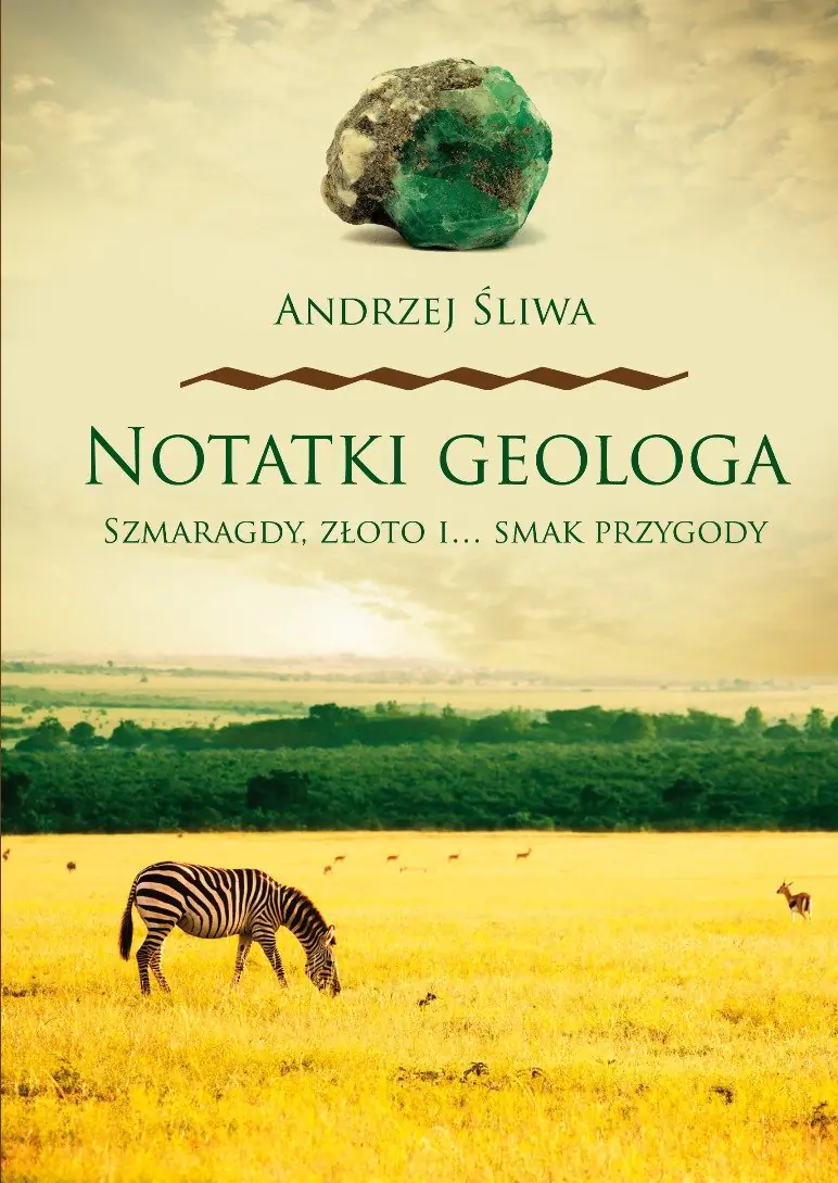 Książka - Notatki geologa. Szmaragdy, złoto i… smak przygody