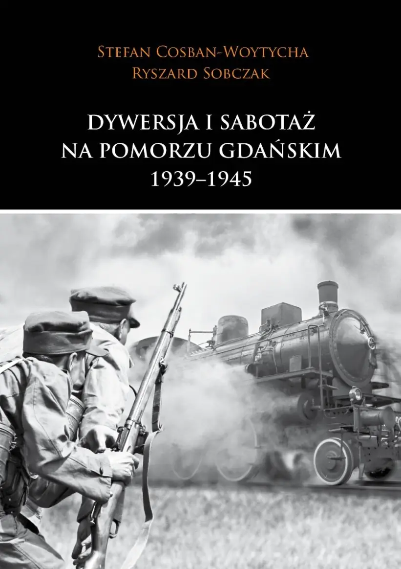 Książka - Dywersja i sabotaż na Pomorzu Gdańskim 1939–1945