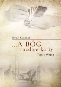 Książka - A Bóg rozdaje karty. Tom 1. Wojna