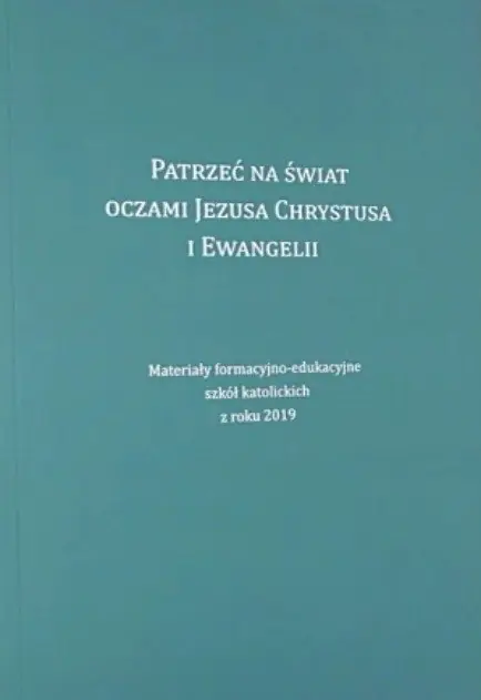 Książka - Patrzeć Na Świat Oczami Jezusa Chrystusa I Ewangelii
