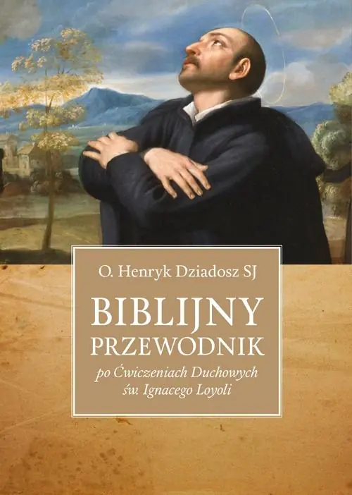 Książka - Biblijny przewodnik po  Ćwiczeniach Duchowych...