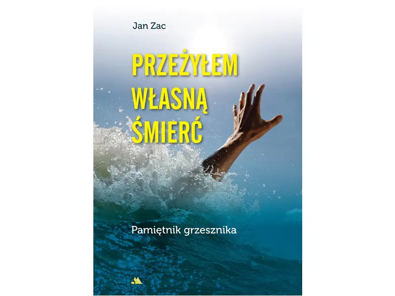 Książka - Przeżyłem własną śmierć. Pamiętnik grzesznika