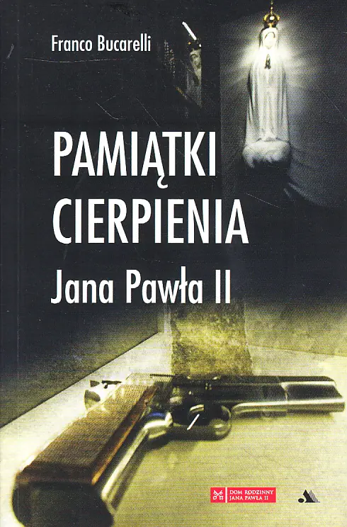Książka - Pamiątki cierpienia Jana Pawła II