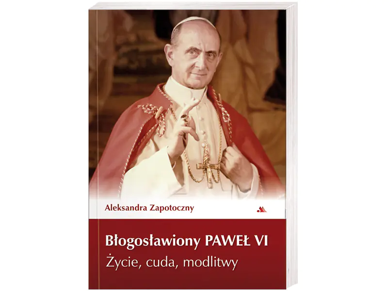 Książka - Błogosławiony Paweł VI. Życie, cuda, modlitwy