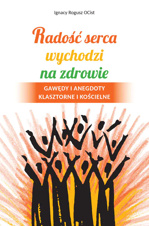Książka - Radość serca wychodzi na zdrowie